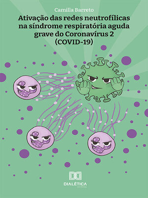 cover image of Ativação das redes neutrofílicas na síndrome respiratória aguda grave do Coronavírus 2 (COVID-19)